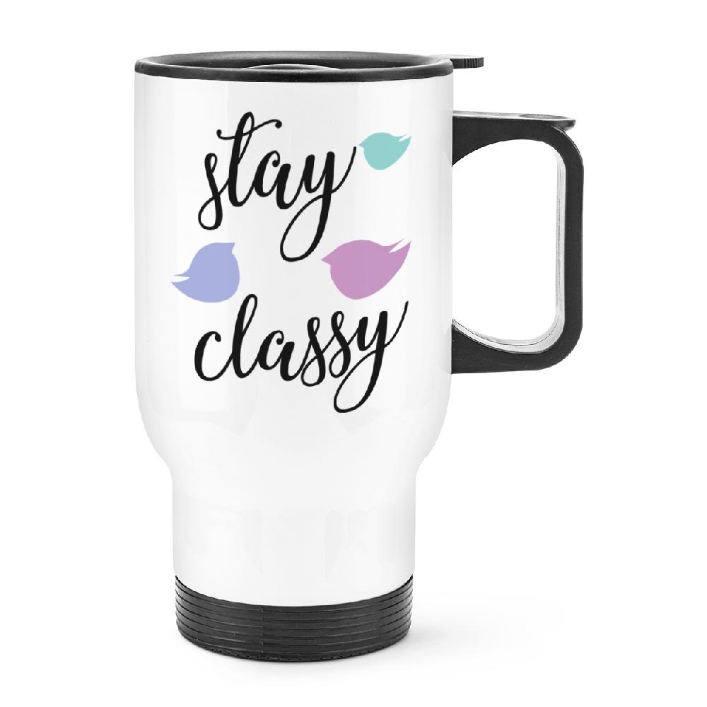 gift base Stay Classy Travel Mug Cup With Handle