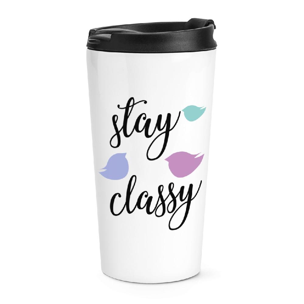 gift base Stay Classy Travel Mug Cup