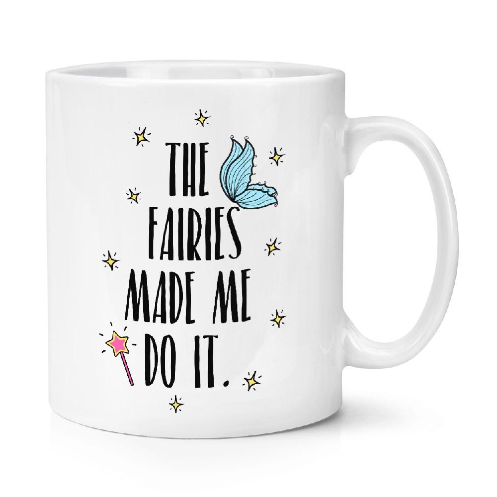 gift base The Fairies Made Me Do It 10oz Mug Cup