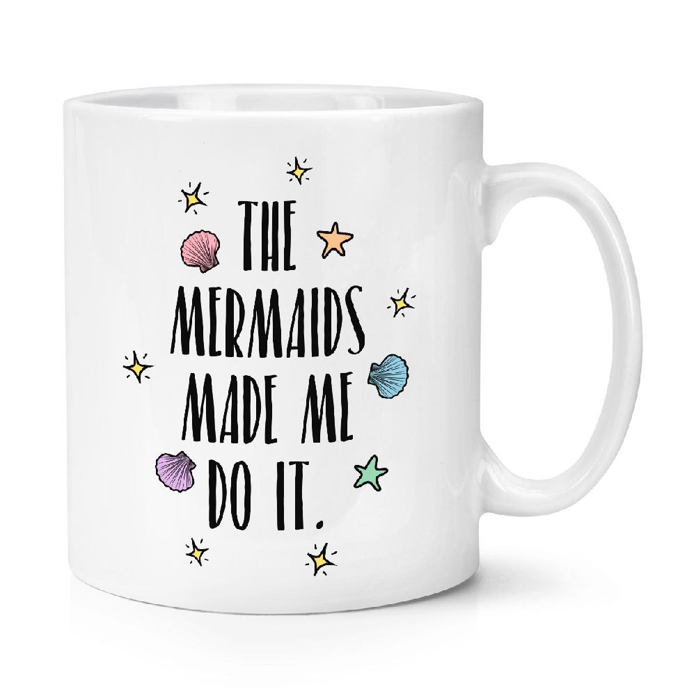 gift base The Mermaids Made Me Do It 10oz Mug Cup