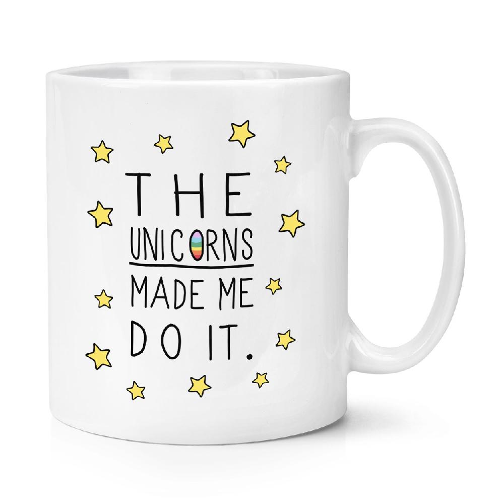 gift base The Unicorns Made Me Do It 10oz Mug Cup