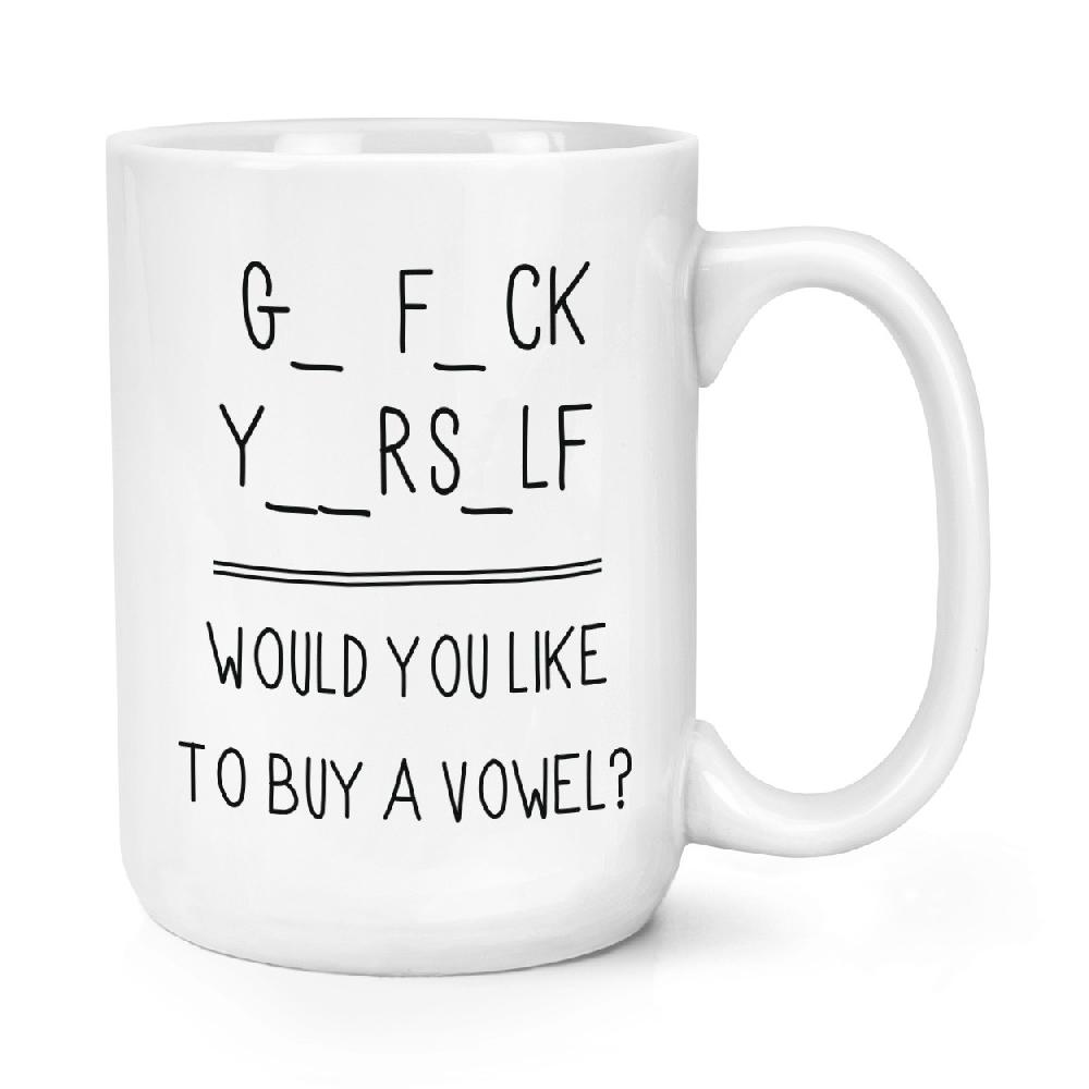 gift base Go F Yourself Would You Like To Buy A Vowel 15oz Large Cup Mug