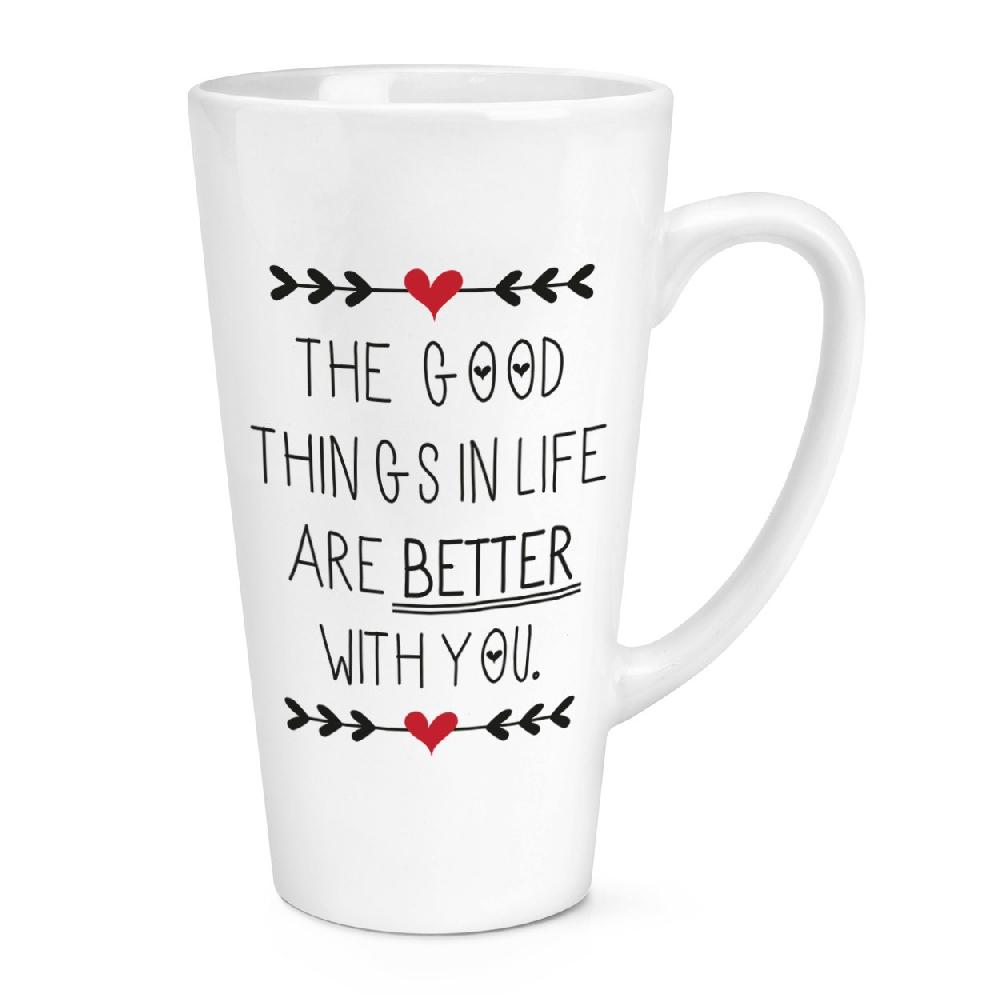 gift base Good Things In Life Are Better With You 17oz Large Latte Mug Cup