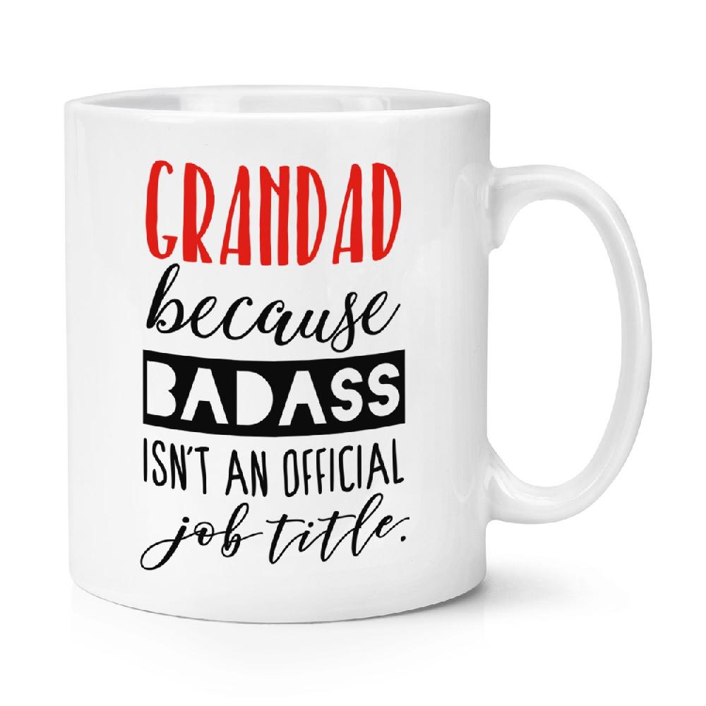 gift base Grandad Because Badass Isn't An Official Job Title 10oz Mug Cup