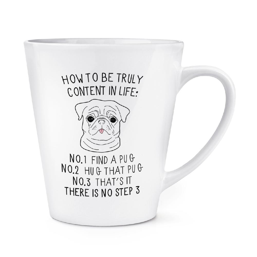 gift base How To Be Truly Content In Life Pug 12oz Latte Mug Cup