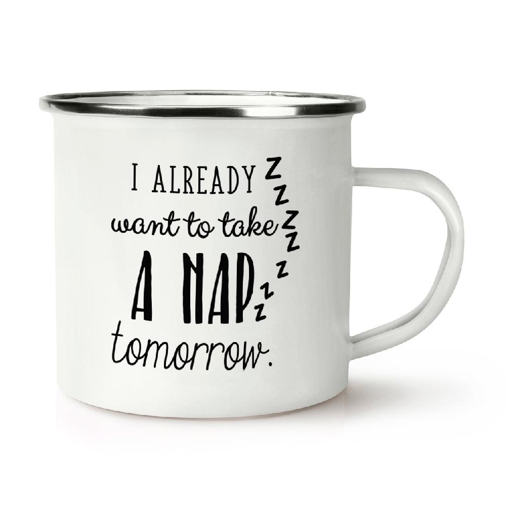 gift base I Already Want To Take A Nap Tomorrow Retro Enamel Mug Cup