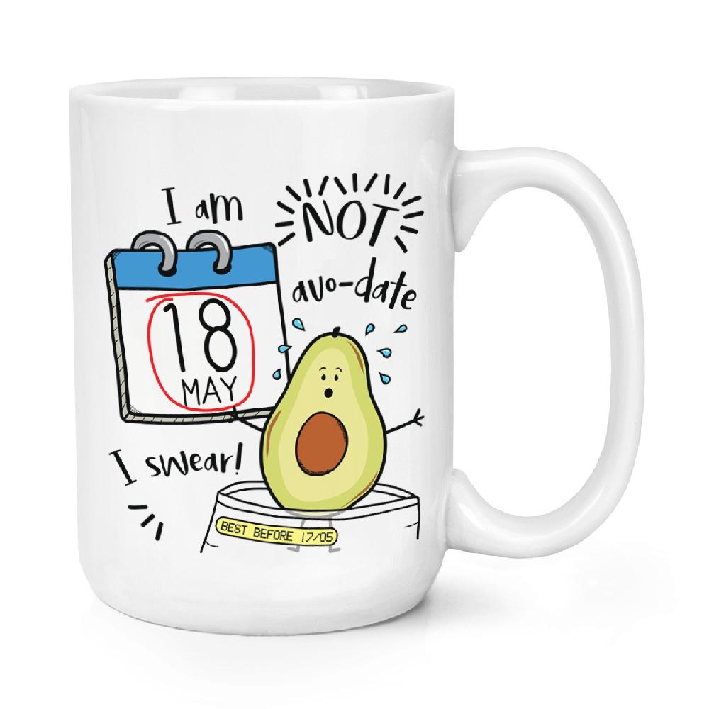 gift base I Am Not Avo-date I Swear 15oz Large Mug Cup