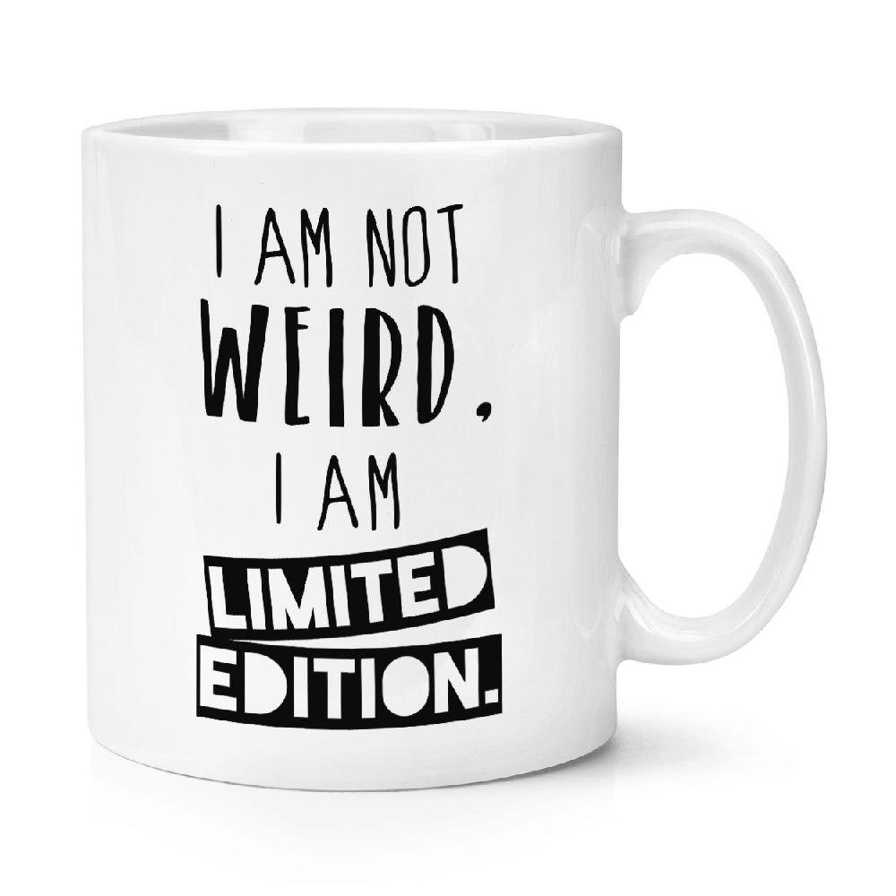 gift base I Am Not Weird I Am Limited Edition 10oz Mug Cup