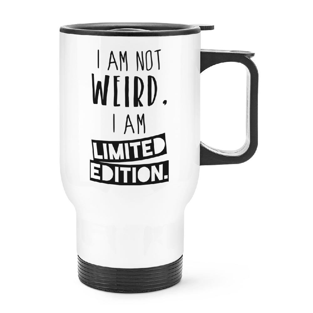 gift base I Am Not Weird I Am Limited Edition Travel Mug Cup With Handle