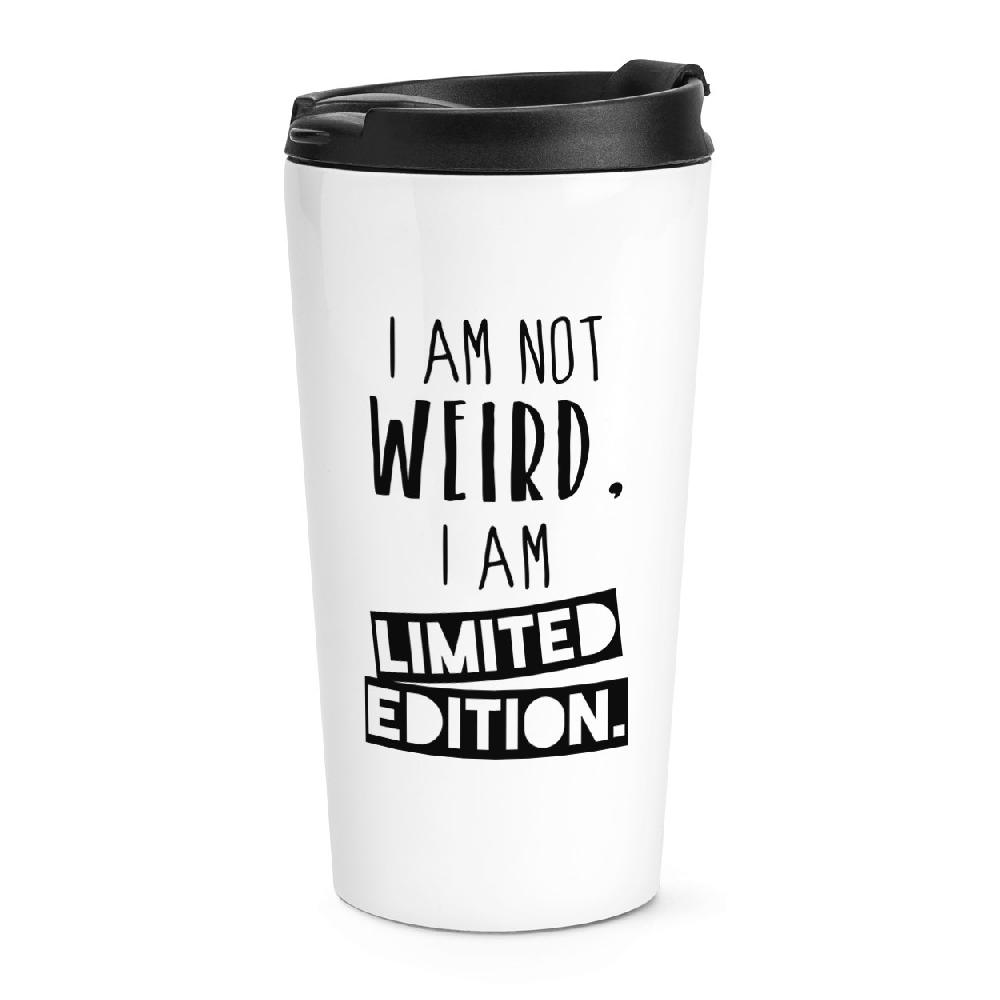 gift base I Am Not Weird I Am Limited Edition Travel Mug Cup