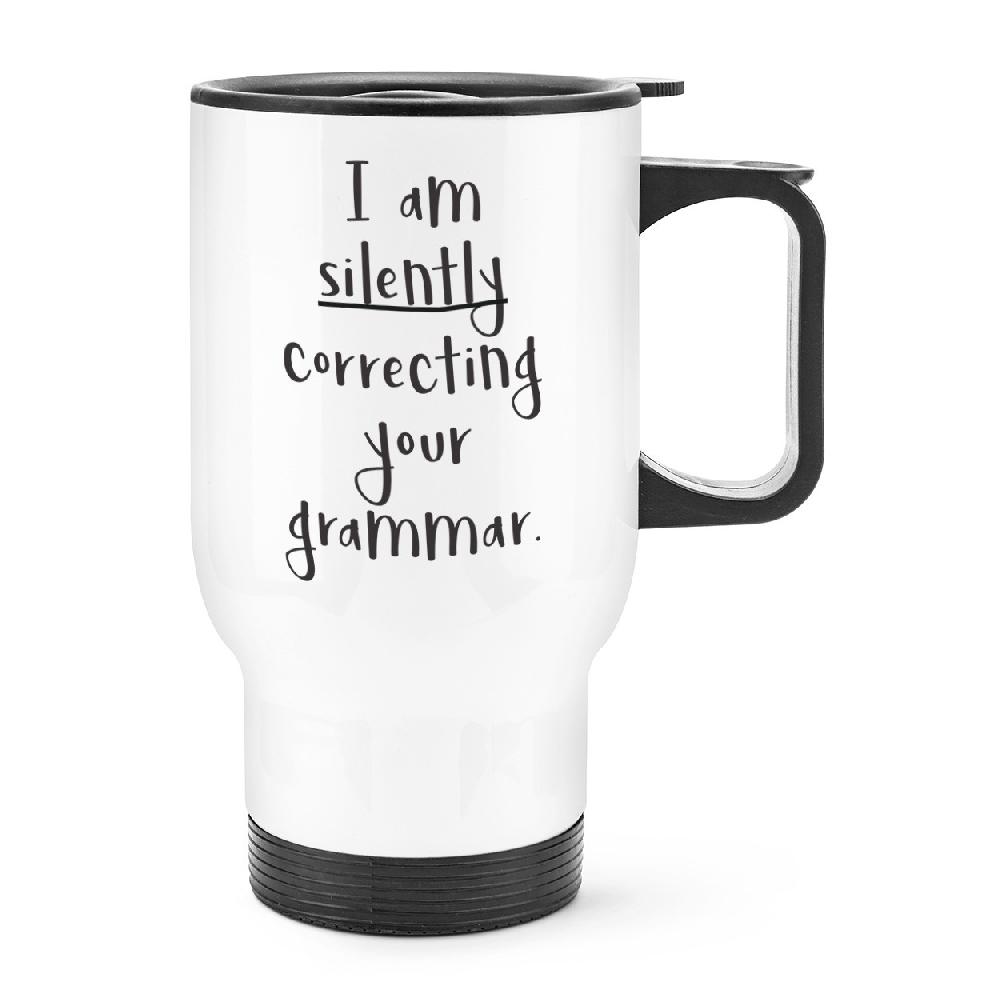 gift base I Am Silently Correcting Your Grammar Travel Mug Cup With Handle