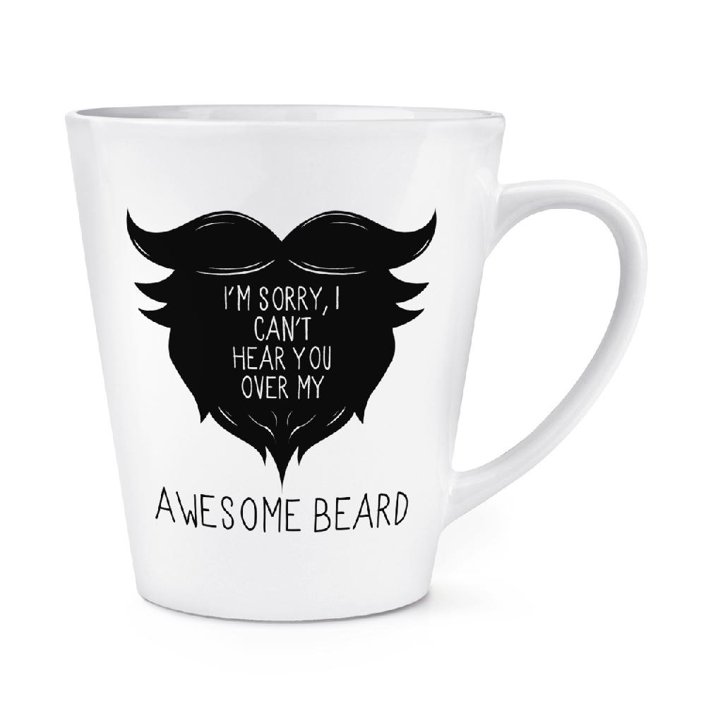 gift base I Can't Hear You Over My Awesome Beard 12oz Latte Mug Cup