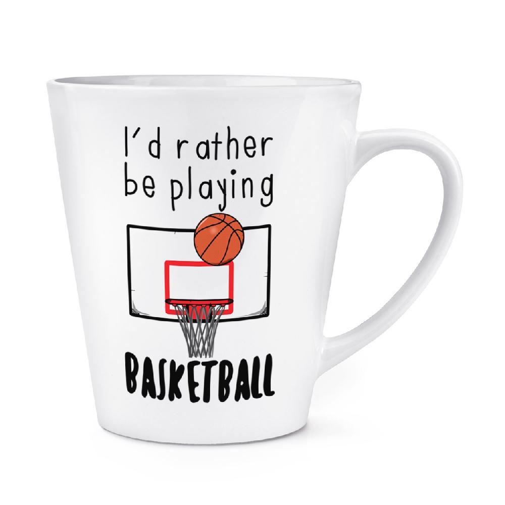 gift base I'd Rather Be Playing Basketball 12oz Latte Mug Cup