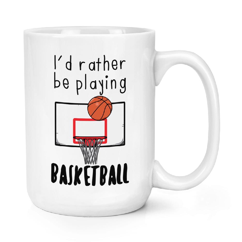 gift base I'd Rather Be Playing Basketball 15oz Large Mug Cup