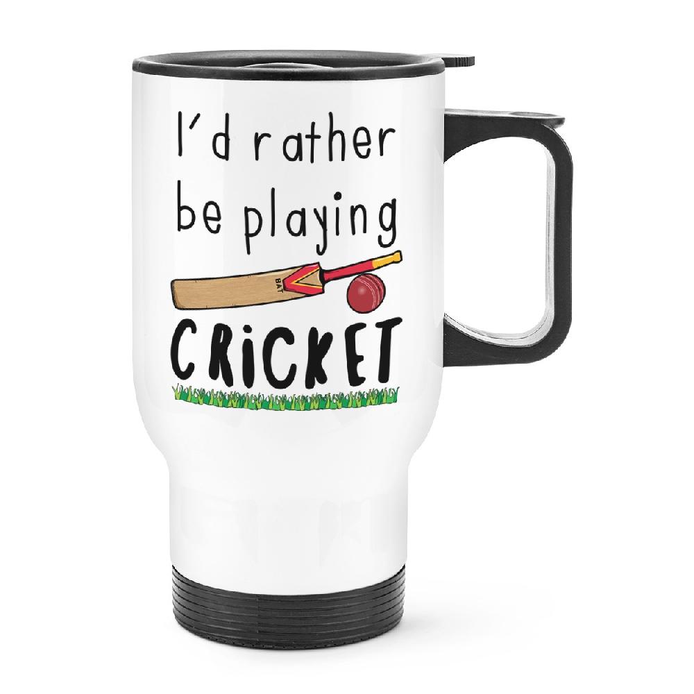 gift base I'd Rather Be Playing Cricket Travel Mug Cup With Handle