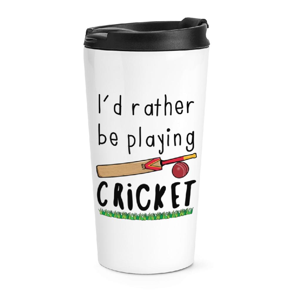 gift base I'd Rather Be Playing Cricket Travel Mug Cup