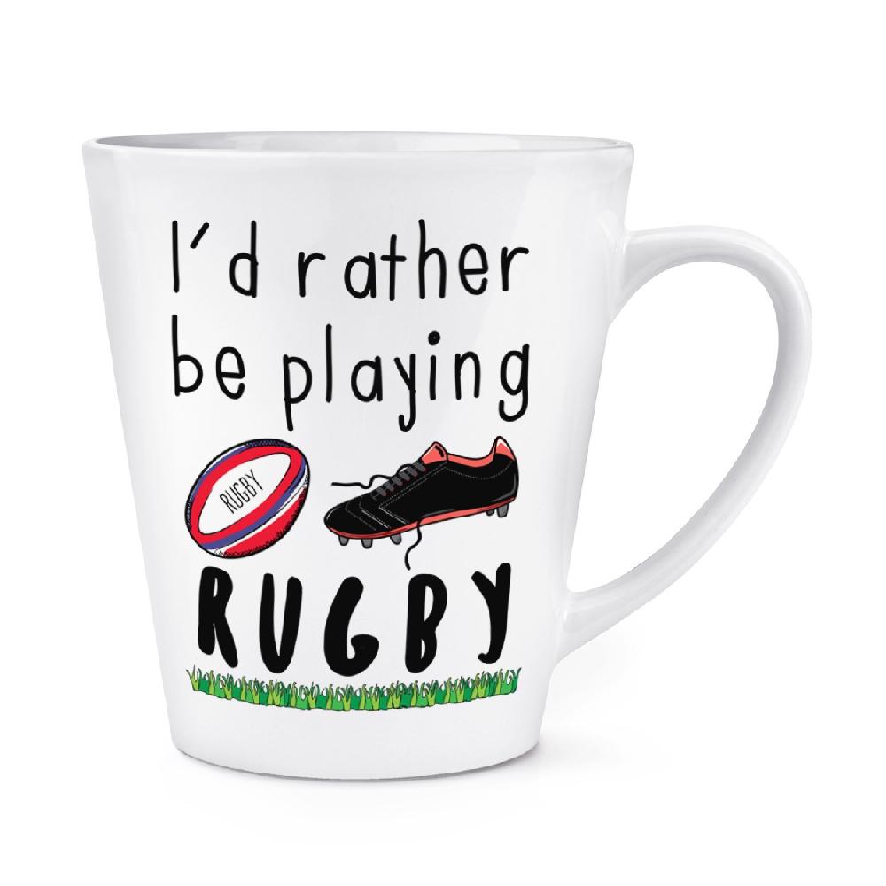 gift base I'd Rather Be Playing Rugby 12oz Latte Mug Cup