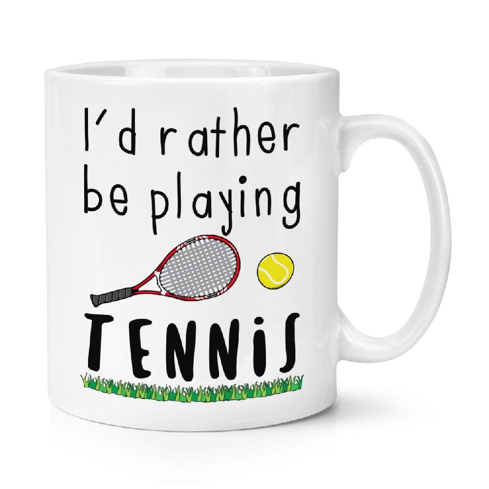 gift base I'd Rather Be Playing Tennis 10oz Mug Cup