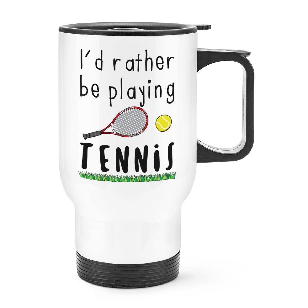 gift base I'd Rather Be Playing Tennis Travel Mug Cup With Handle