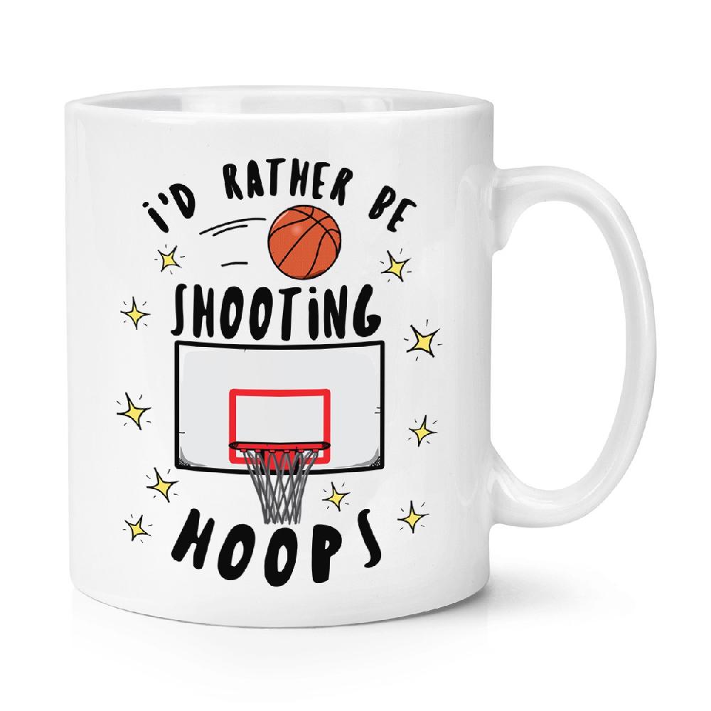 gift base I'd Rather Be Shooting Hoops Basketball 10oz Mug Cup