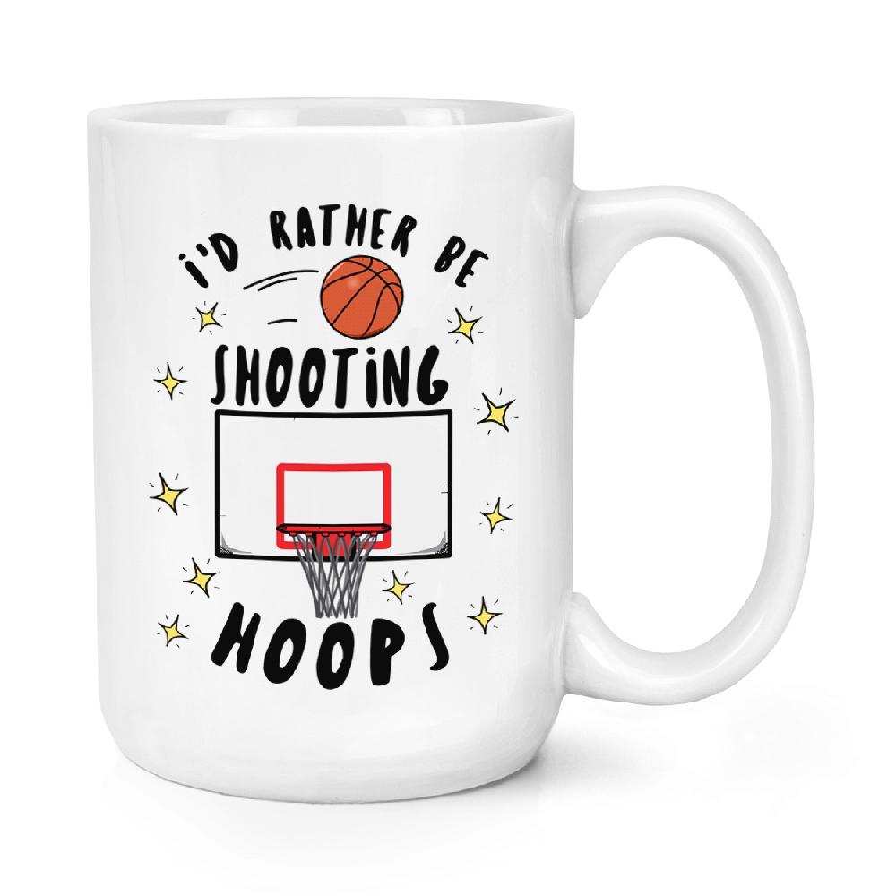 gift base I'd Rather Be Shooting Hoops Basketball 15oz Large Mug Cup