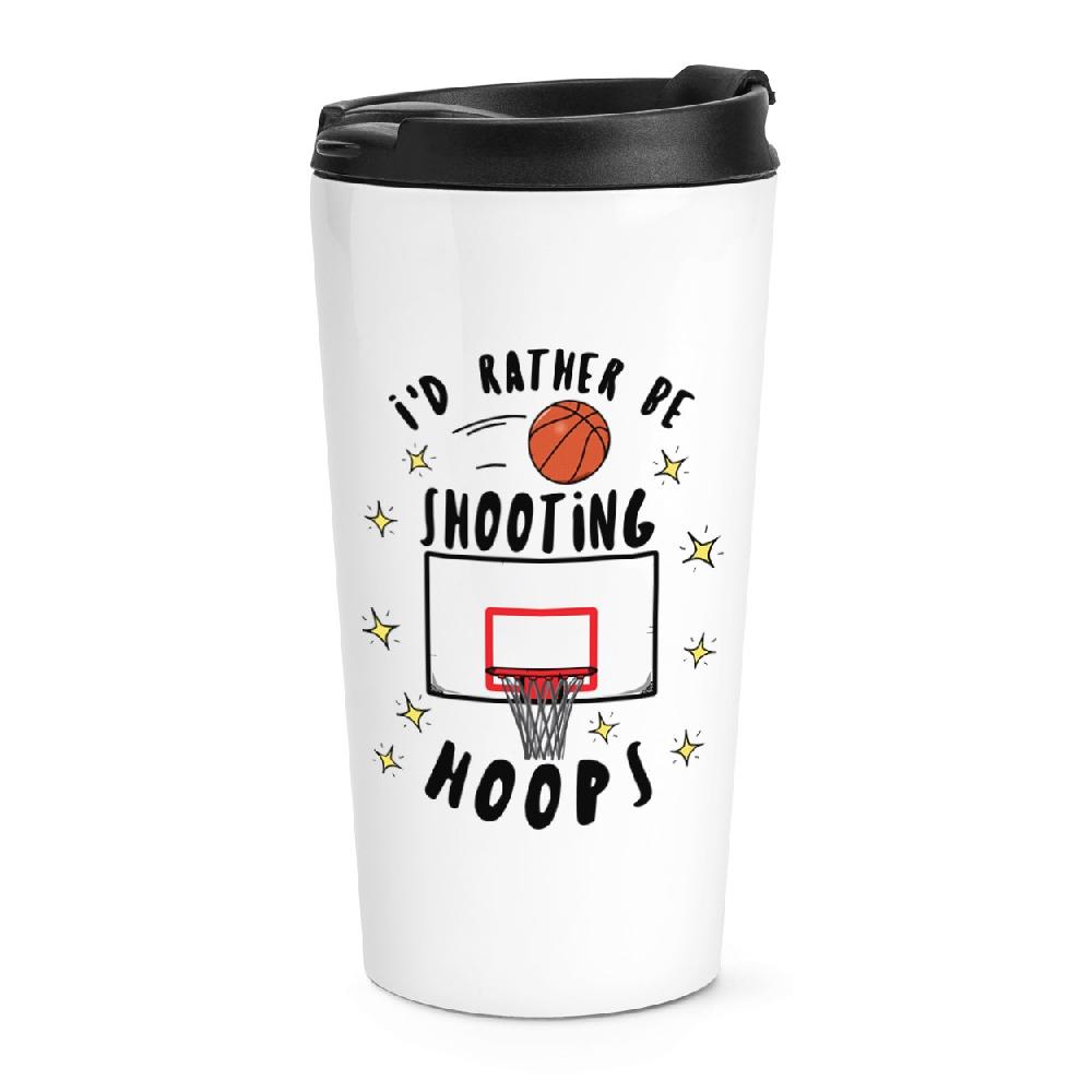 gift base I'd Rather Be Shooting Hoops Basketball Travel Mug Cup