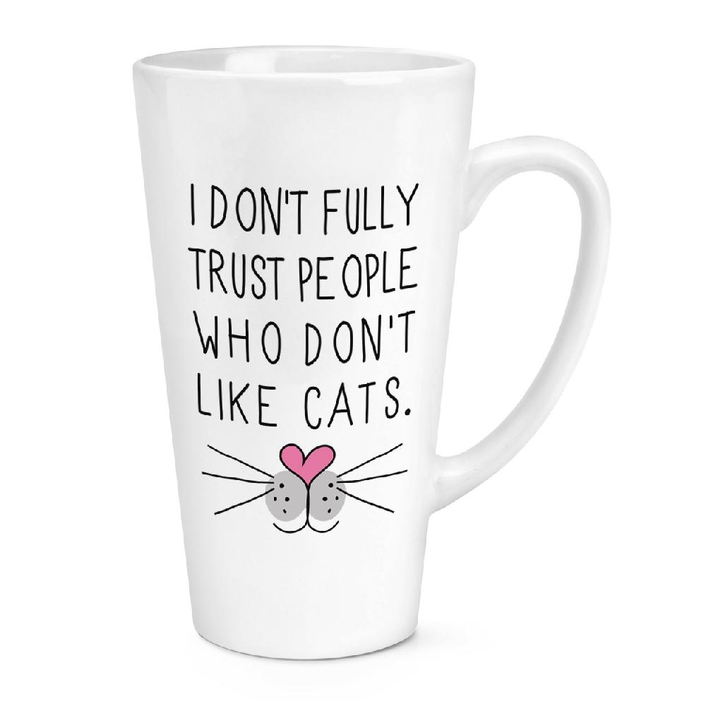 gift base I Don't Fully Trust People Who Don't Like Cats 17oz Large Latte Mug Cup