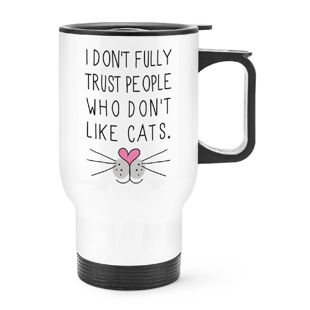 gift base I Don't Fully Trust People Who Don't Like Cats Travel Mug Cup With Handle