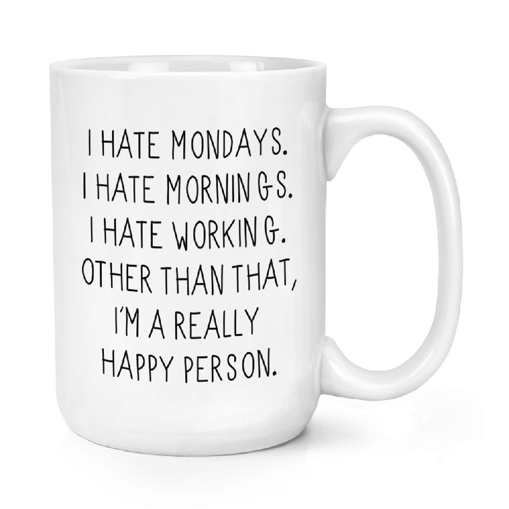 gift base I Hate Mondays I Hate Mornings I Hate Working 15oz Large Cup Mug