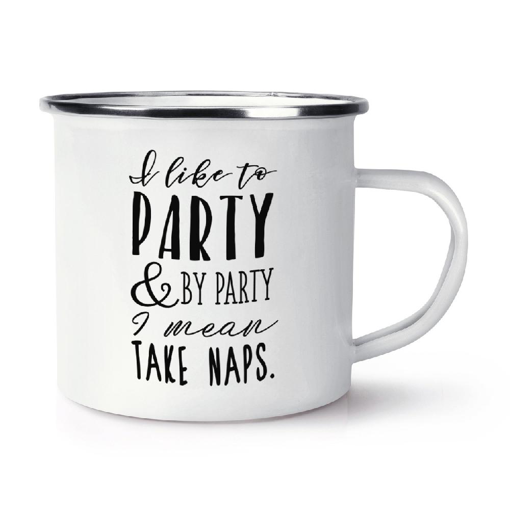Gift Base I Like To Party And By Party I Mean Take Naps Retro Enamel Mug Cup