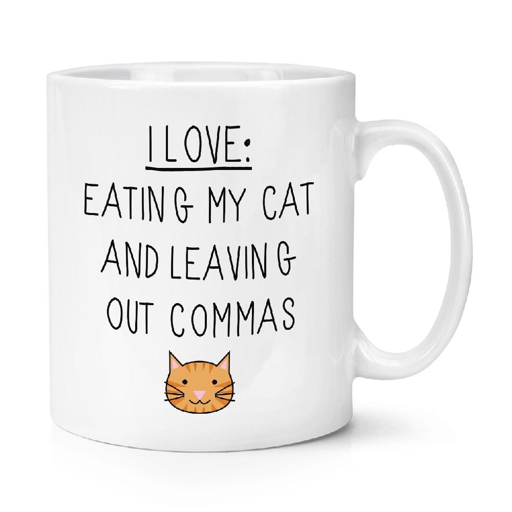 gift base I Love Eating My Cat and Leaving Out Commas 10oz Mug Cup