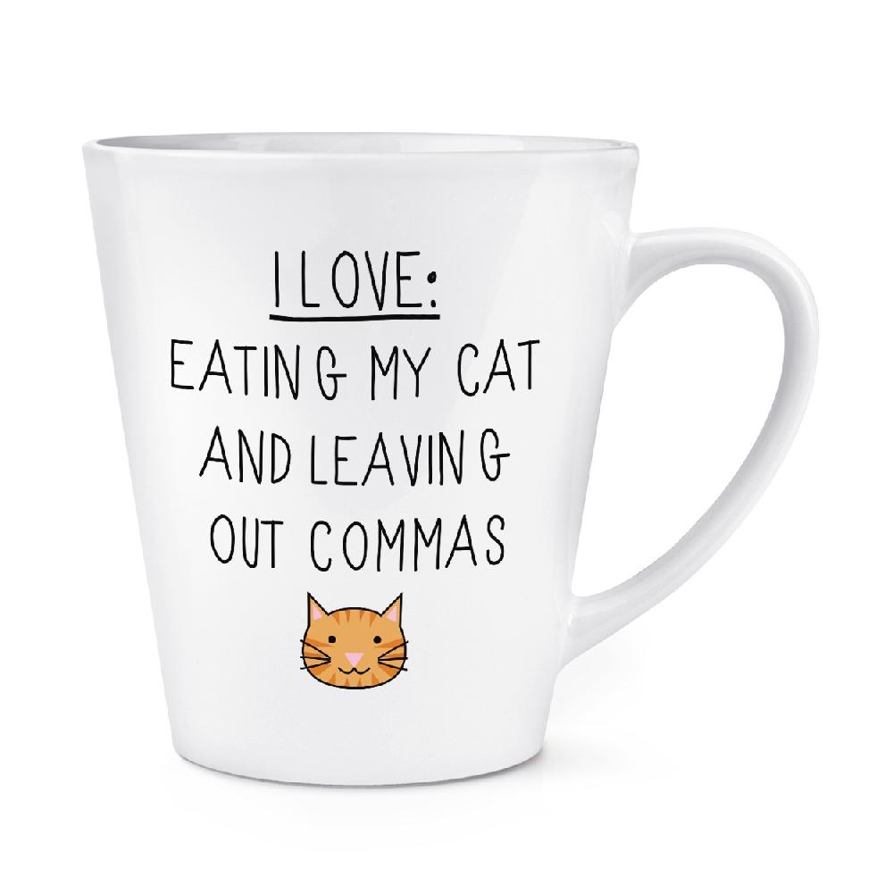 gift base I Love Eating My Cat and Leaving Out Commas 12oz Latte Mug Cup