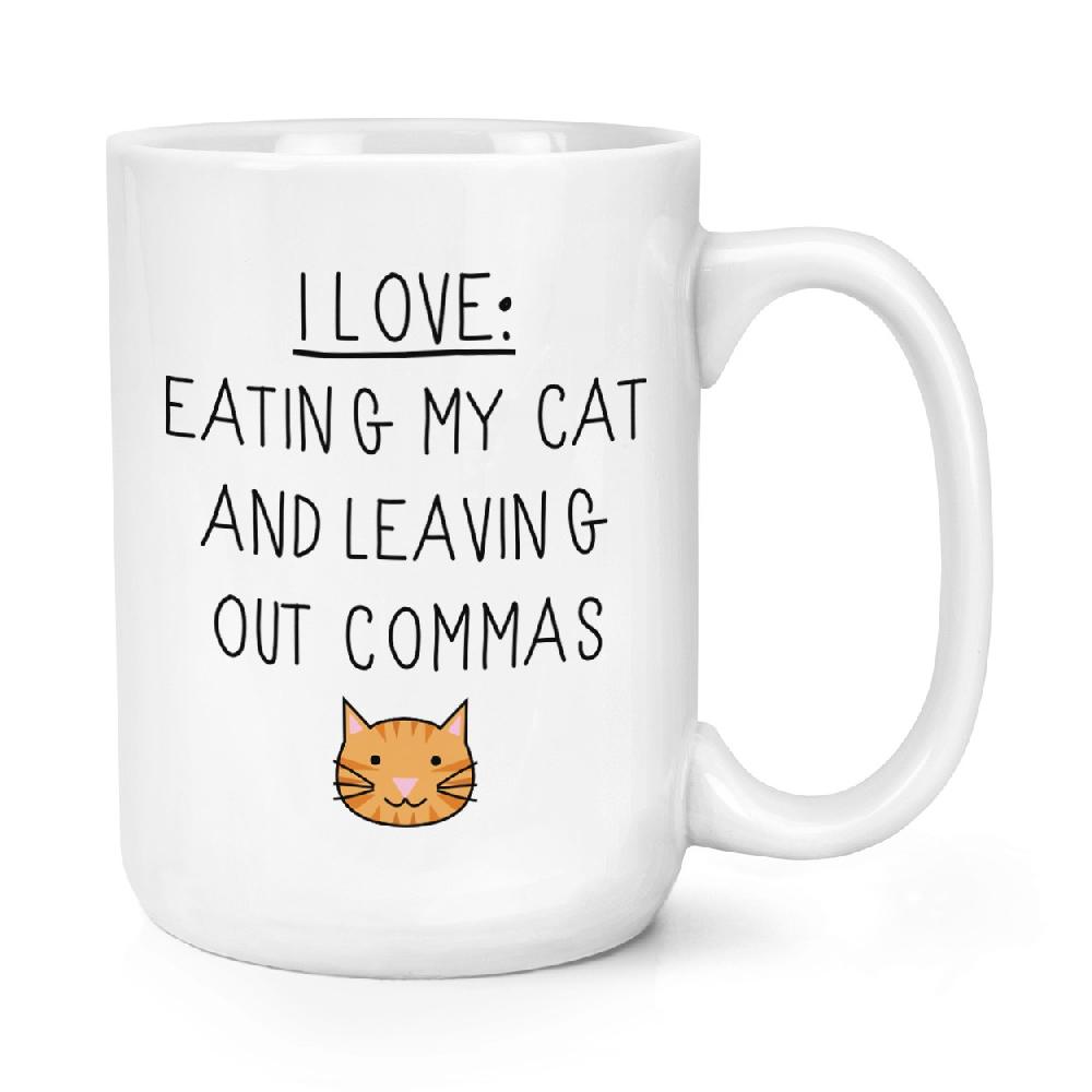 gift base I Love Eating My Cat And Leaving Out Commas 15oz Large Cup Mug