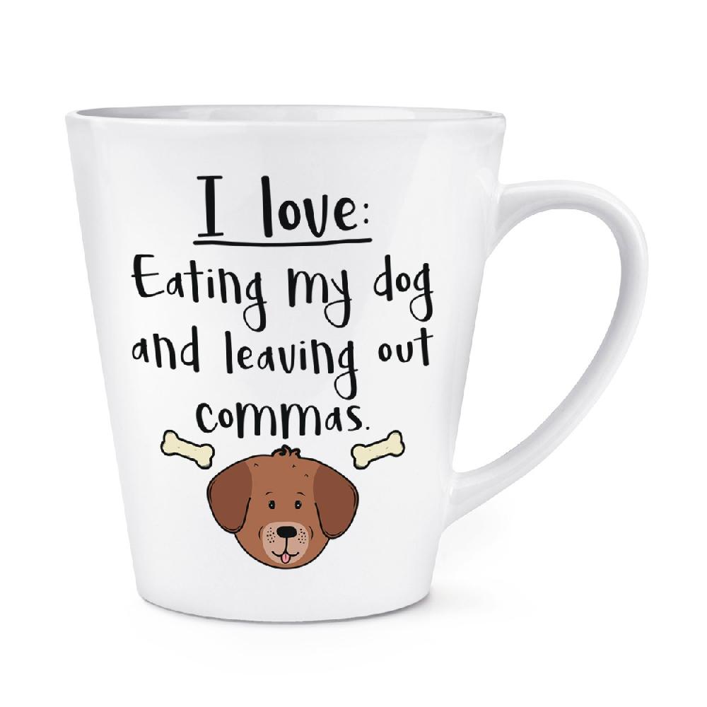 gift base I Love Eating My Dog And Leaving Out Commas 12oz Latte Mug Cup