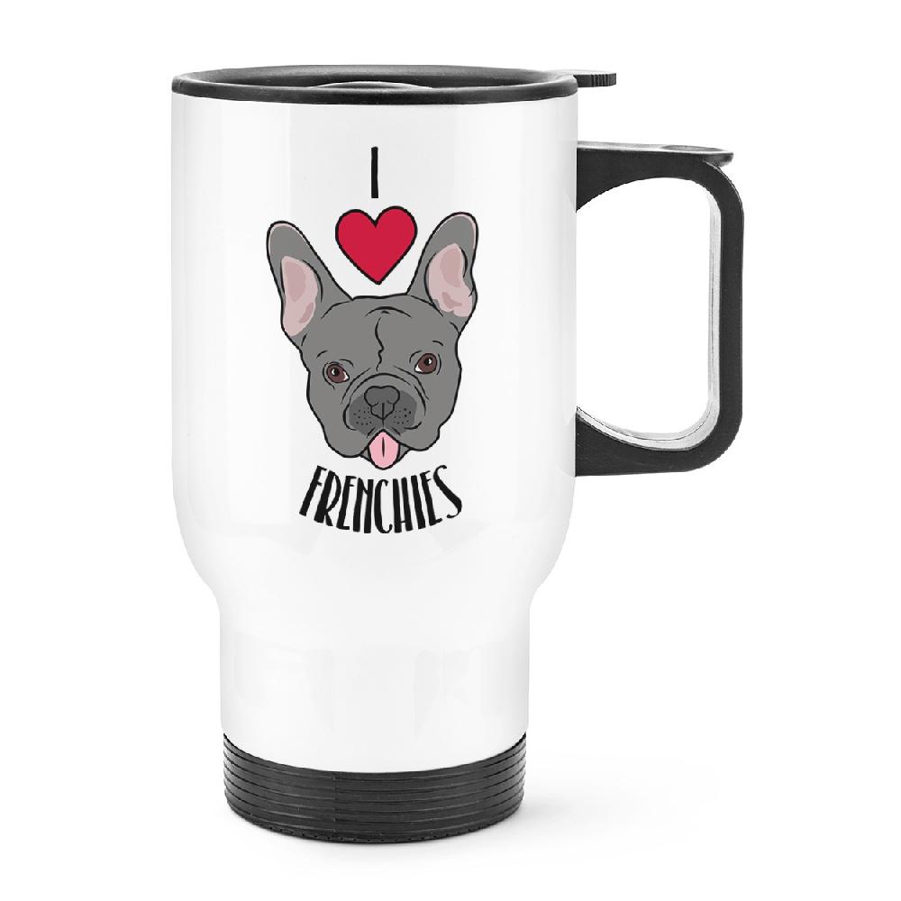 gift base I Love Frenchies Travel Mug Cup With Handle