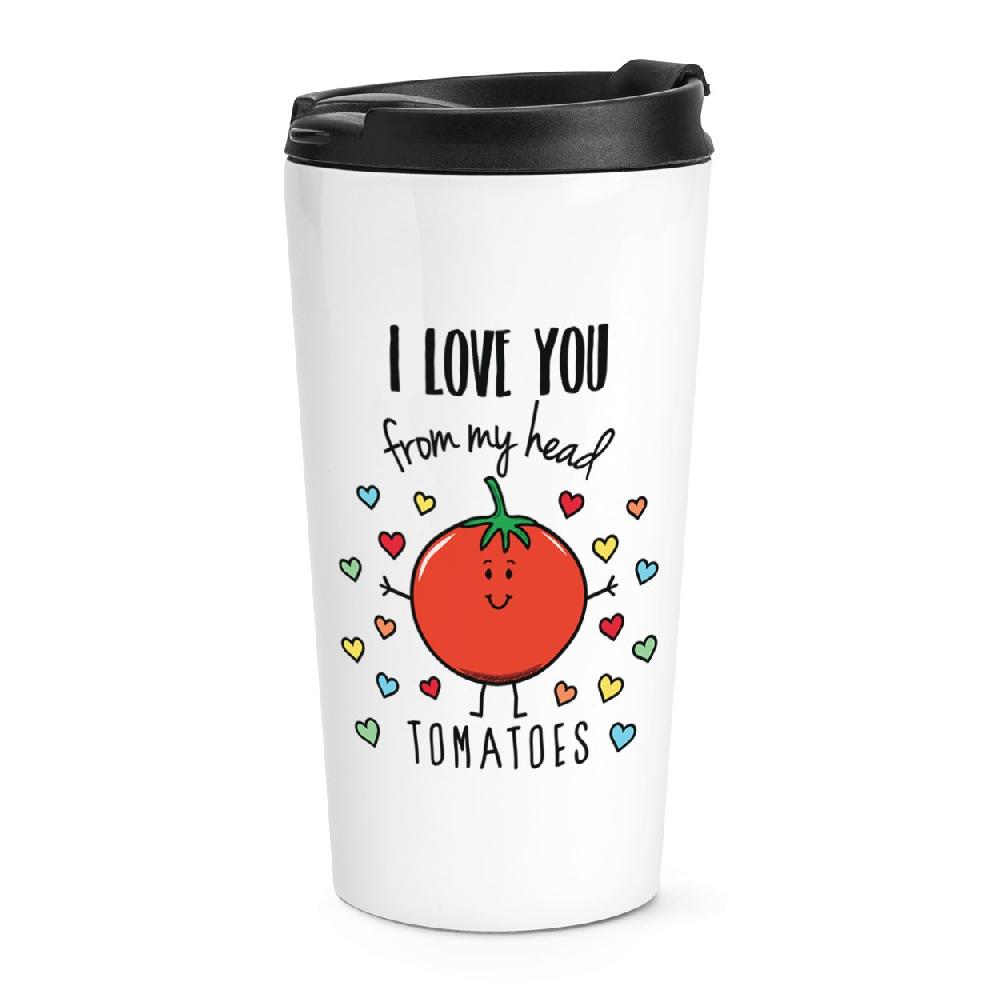 gift base I Love You From My Head Tomatoes Travel Mug Cup