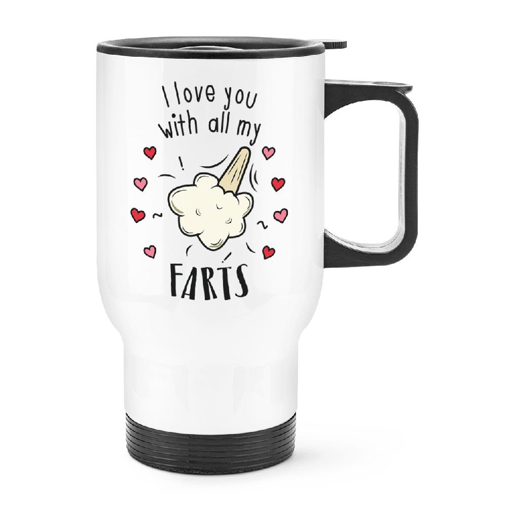 gift base I Love You With All My Farts Travel Mug Cup With Handle