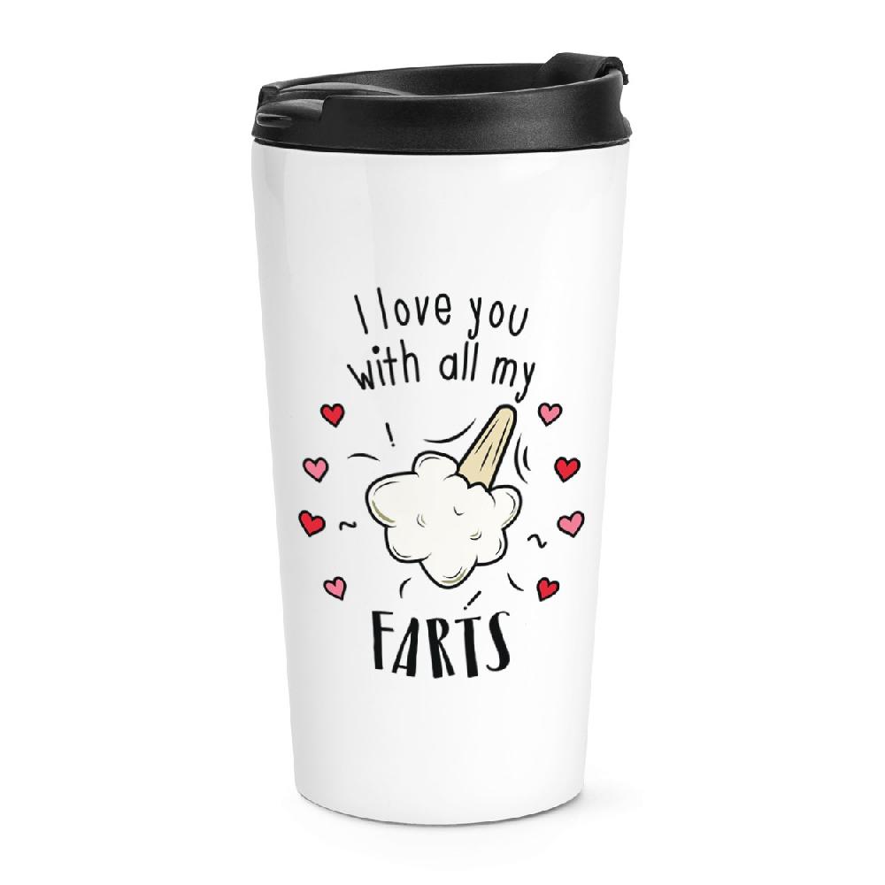 gift base I Love You With All My Farts Travel Mug Cup