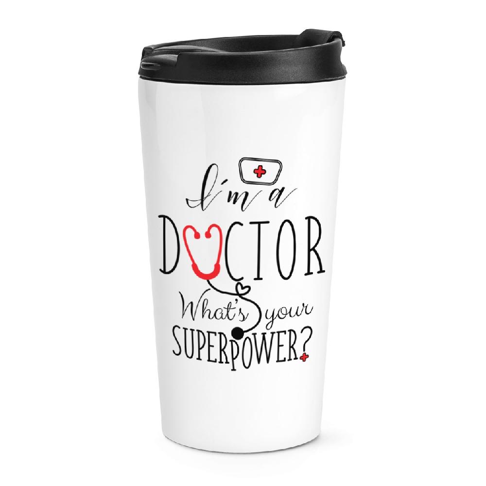 gift base I'm A Doctor What's Your Superpower Travel Mug Cup