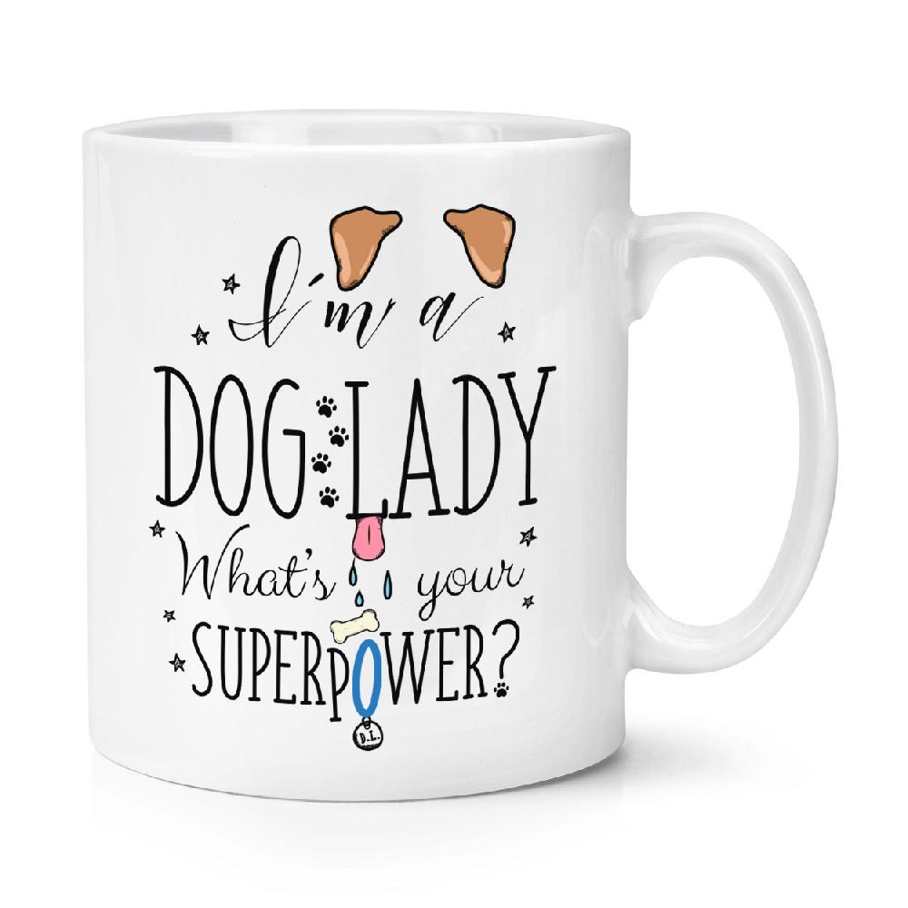 gift base I'm A Dog Lady What's Your Superpower 10oz Mug Cup