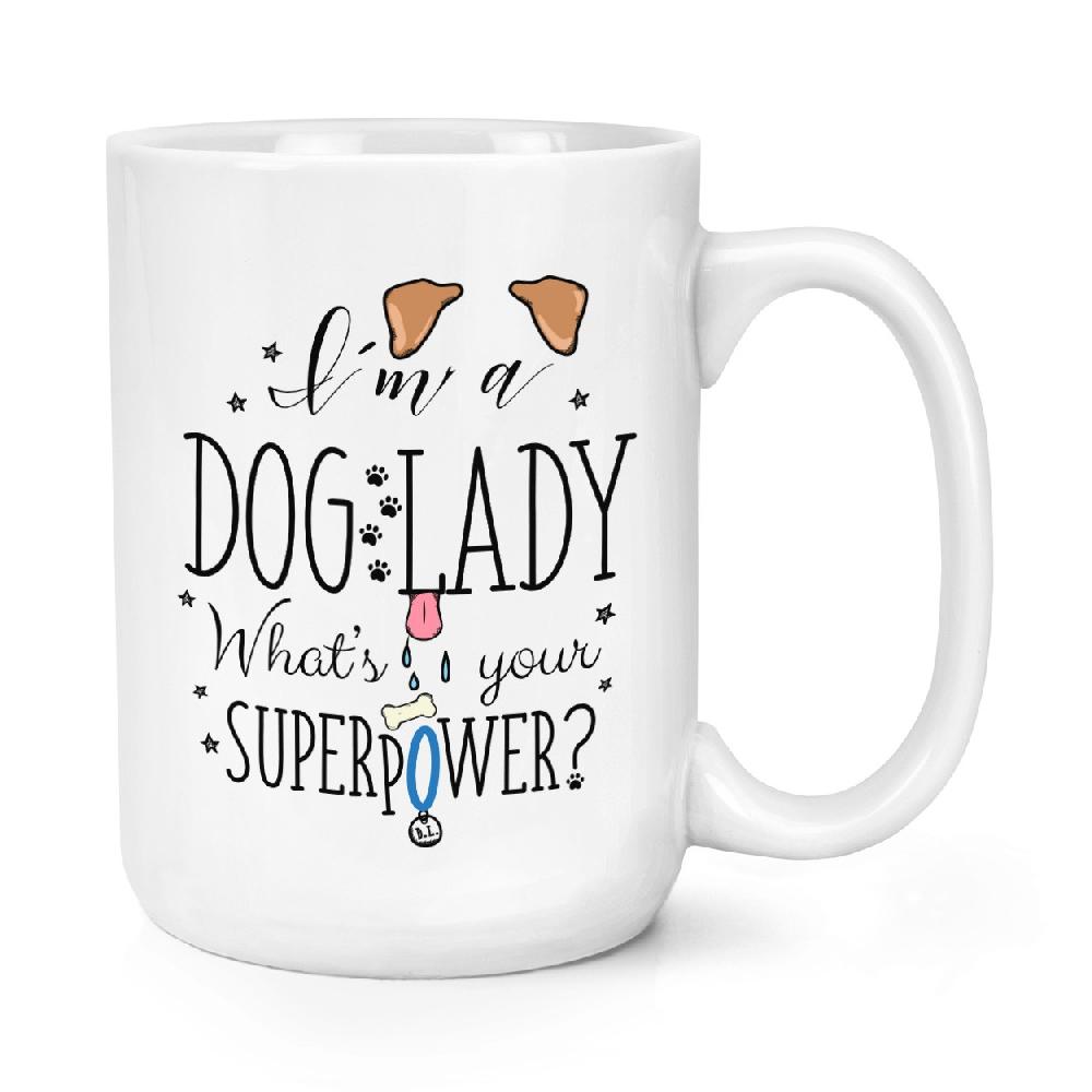gift base I'm A Dog Lady What's Your Superpower 15oz Large Mug Cup