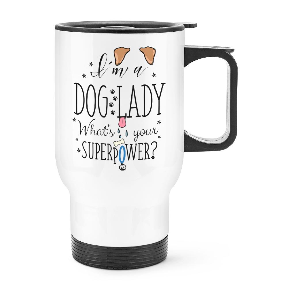 gift base I'm A Dog Lady What's Your Superpower Travel Mug Cup With Handle