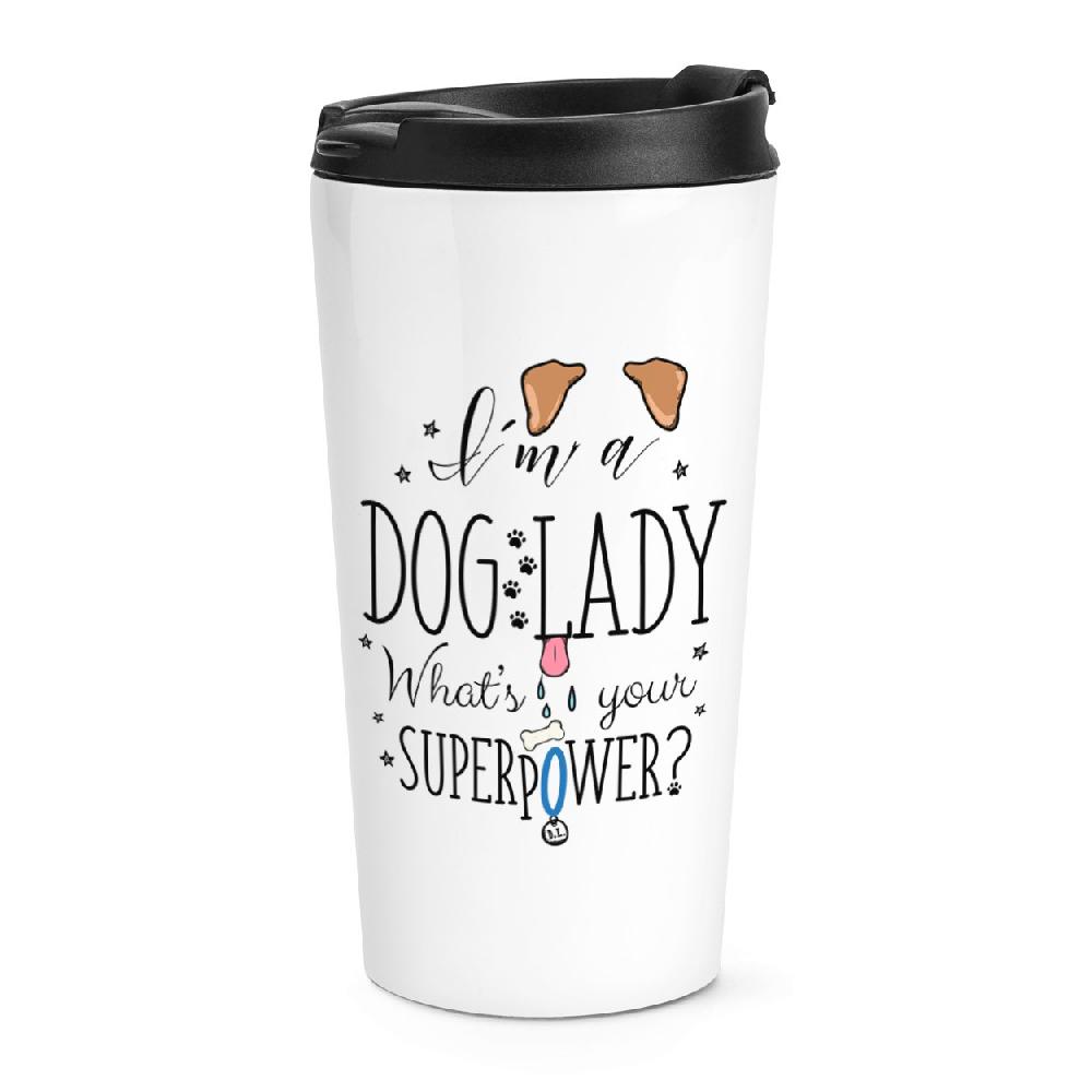 gift base I'm A Dog Lady What's Your Superpower Travel Mug Cup