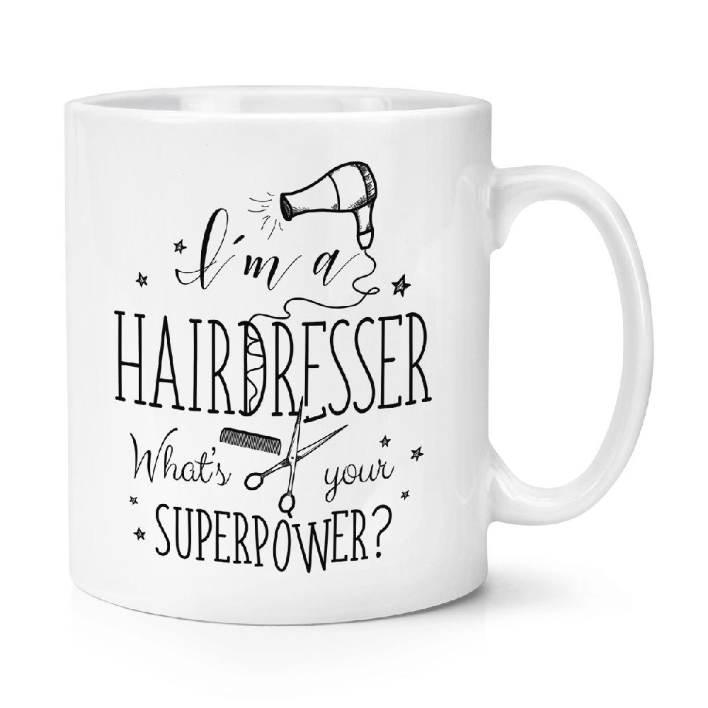 gift base I'm A Hairdresser What's Your Superpower 10oz Mug Cup