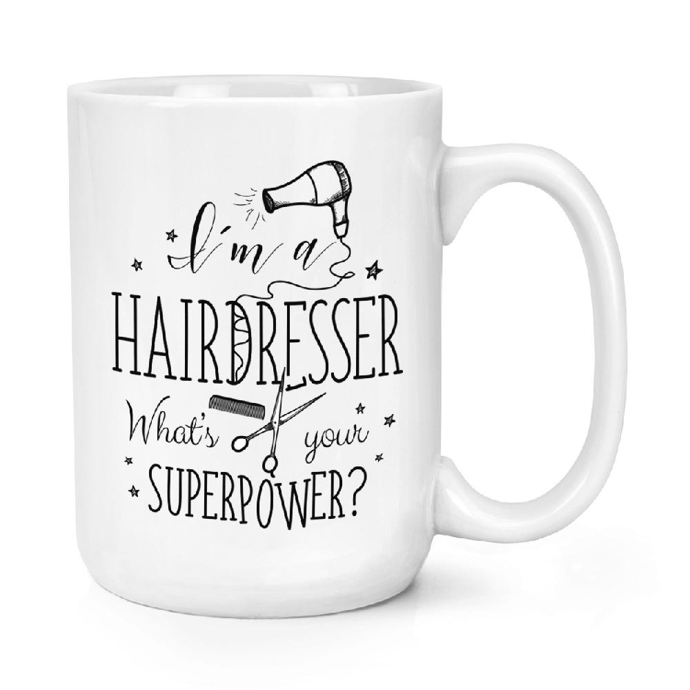 gift base I'm A Hairdresser What's Your Superpower 15oz Large Mug Cup