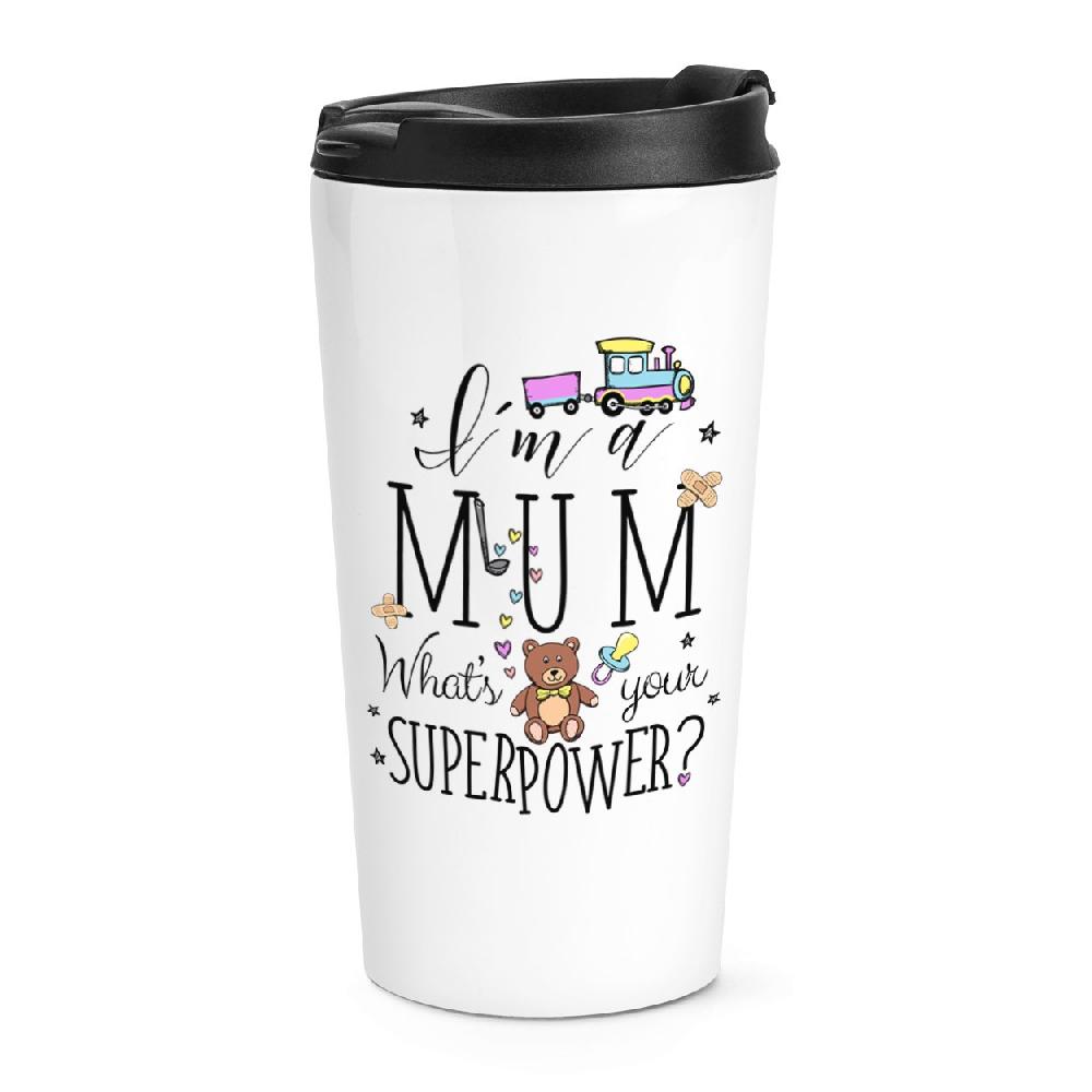 gift base I'm A Mum What's Your Superpower Travel Mug Cup