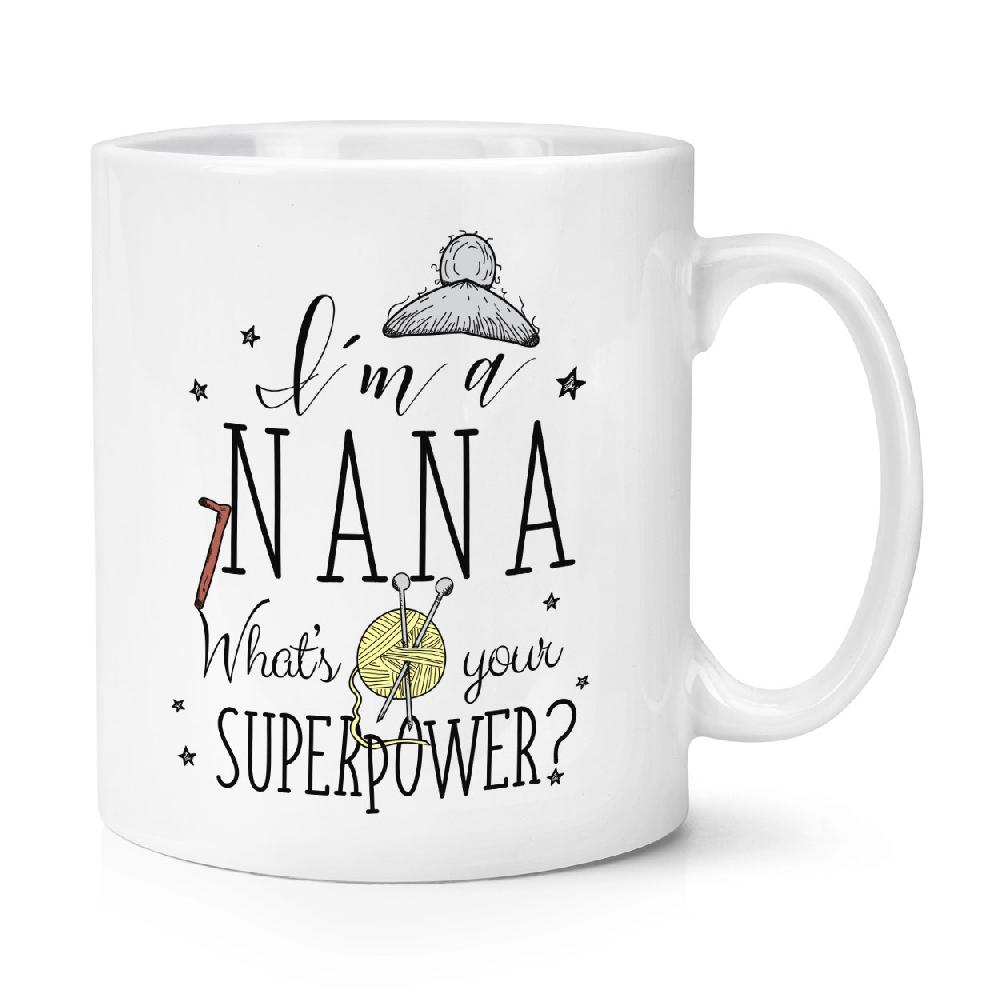 gift base I'm A Nana What's Your Superpower 10oz Mug Cup