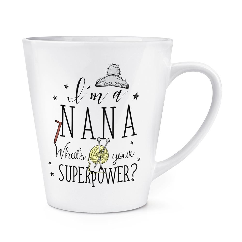 gift base I'm A Nana What's Your Superpower 12oz Latte Mug Cup