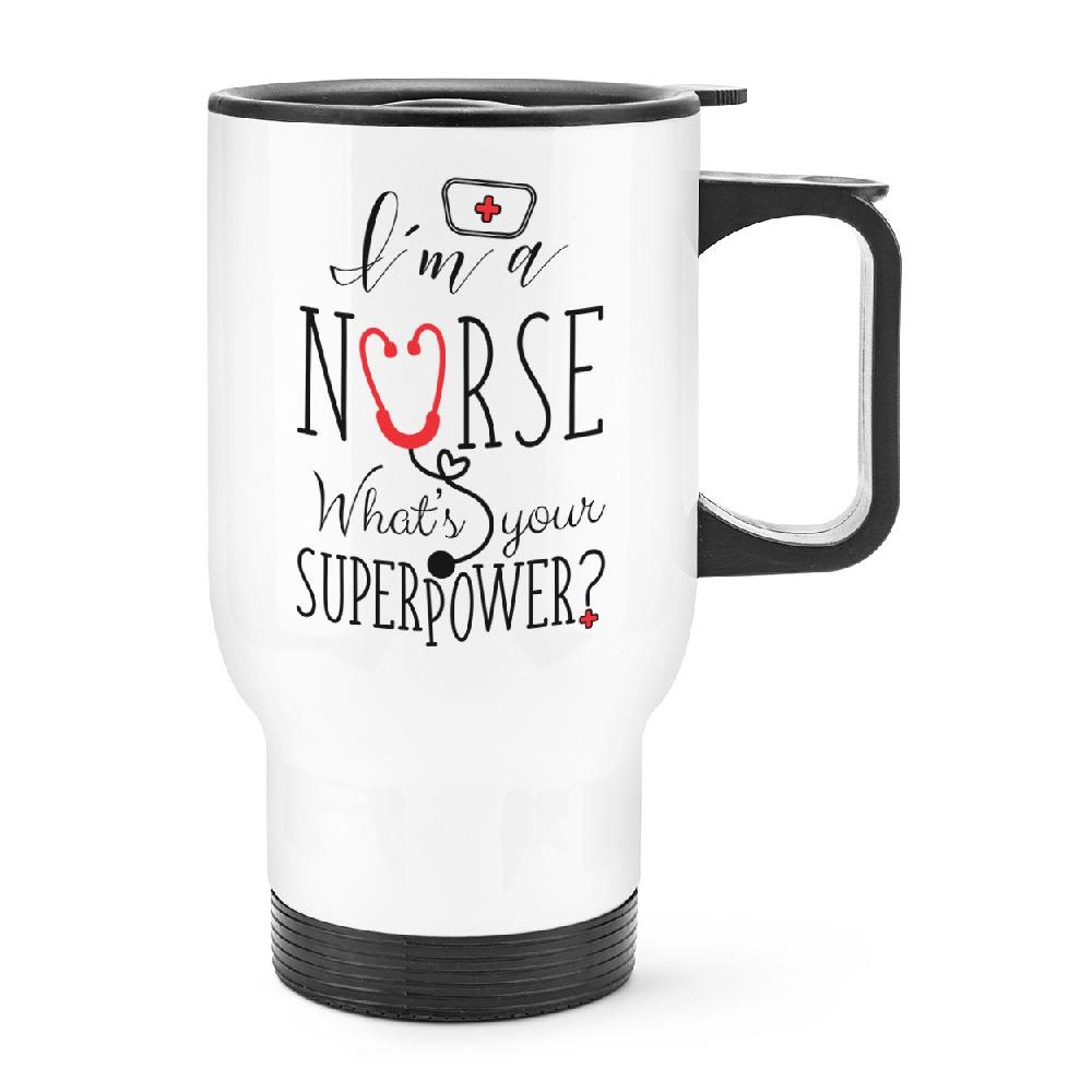 gift base I'm A Nurse What's Your Superpower Travel Mug Cup With Handle
