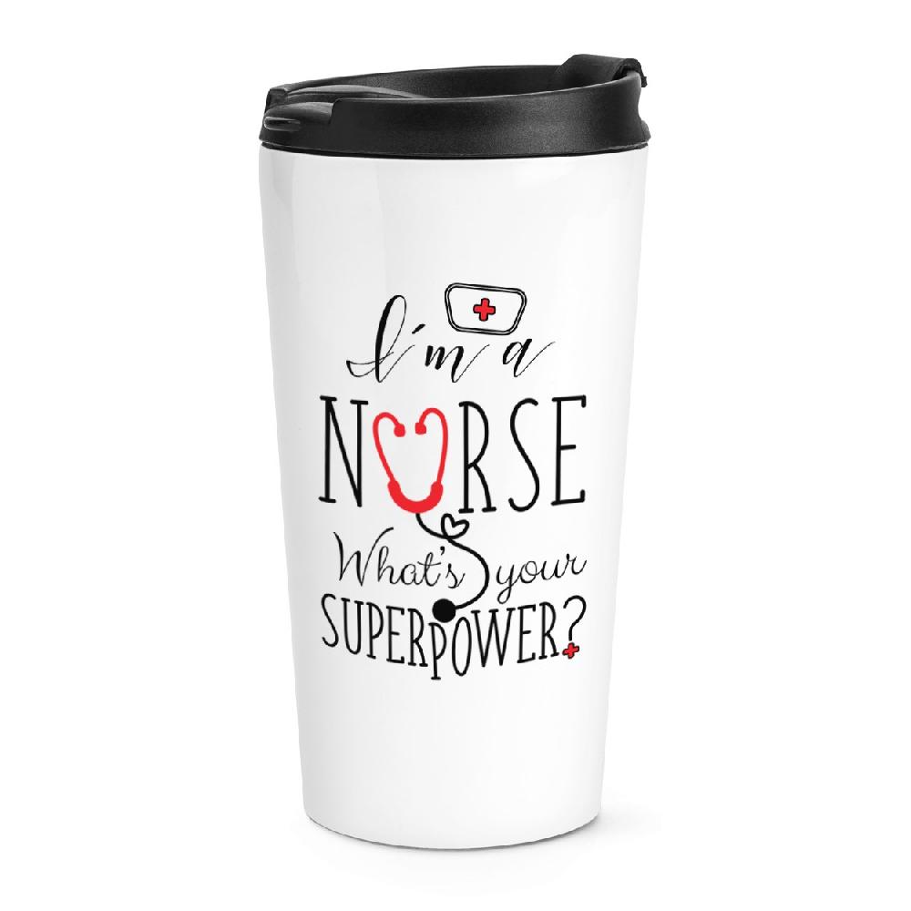 gift base I'm A Nurse What's Your Superpower Travel Mug Cup
